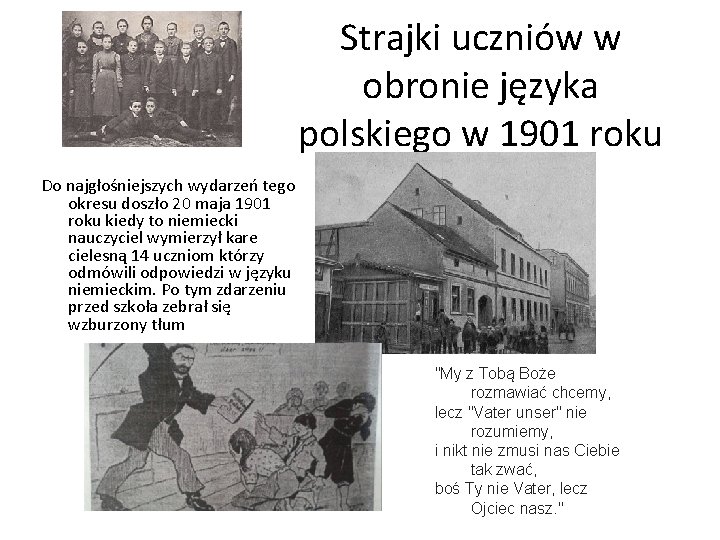 Strajki uczniów w obronie języka polskiego w 1901 roku Do najgłośniejszych wydarzeń tego okresu