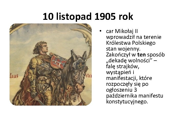 10 listopad 1905 rok • car Mikołaj II wprowadził na terenie Królestwa Polskiego stan