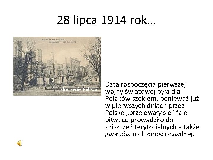 28 lipca 1914 rok… • Data rozpoczęcia pierwszej wojny światowej była dla Polaków szokiem,