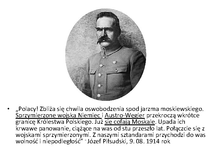  • „Polacy! Zbliża się chwila oswobodzenia spod jarzma moskiewskiego. Sprzymierzone wojska Niemiec i