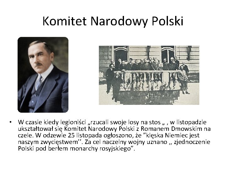 Komitet Narodowy Polski • W czasie kiedy legioniści „rzucali swoje losy na stos „