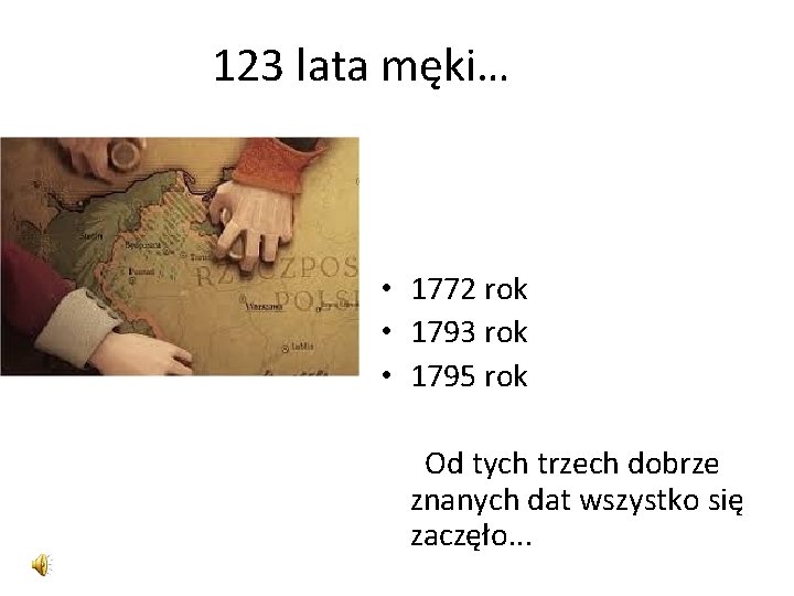 123 lata męki… • 1772 rok • 1793 rok • 1795 rok Od tych