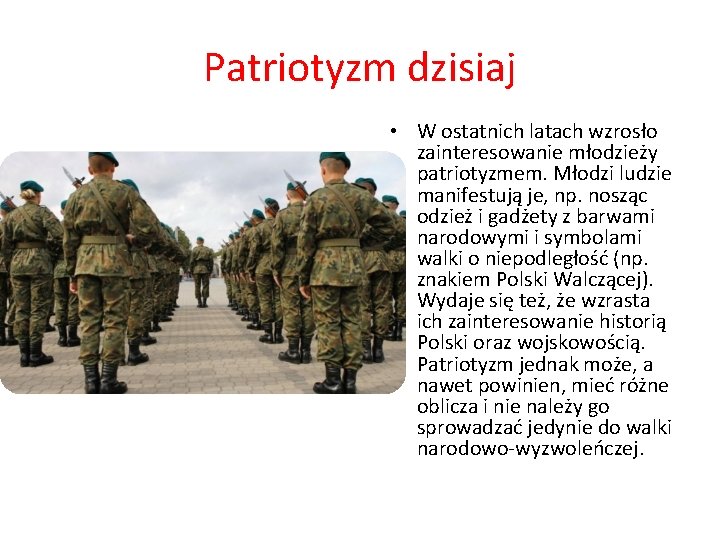 Patriotyzm dzisiaj • W ostatnich latach wzrosło zainteresowanie młodzieży patriotyzmem. Młodzi ludzie manifestują je,