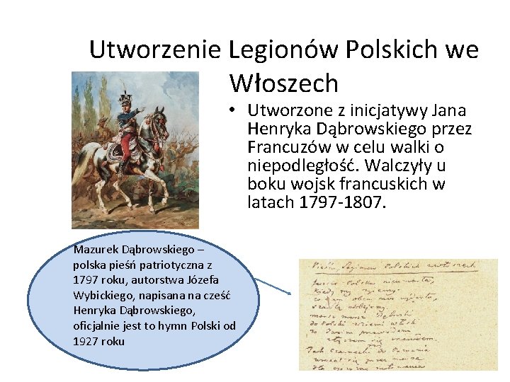 Utworzenie Legionów Polskich we Włoszech • Utworzone z inicjatywy Jana Henryka Dąbrowskiego przez Francuzów