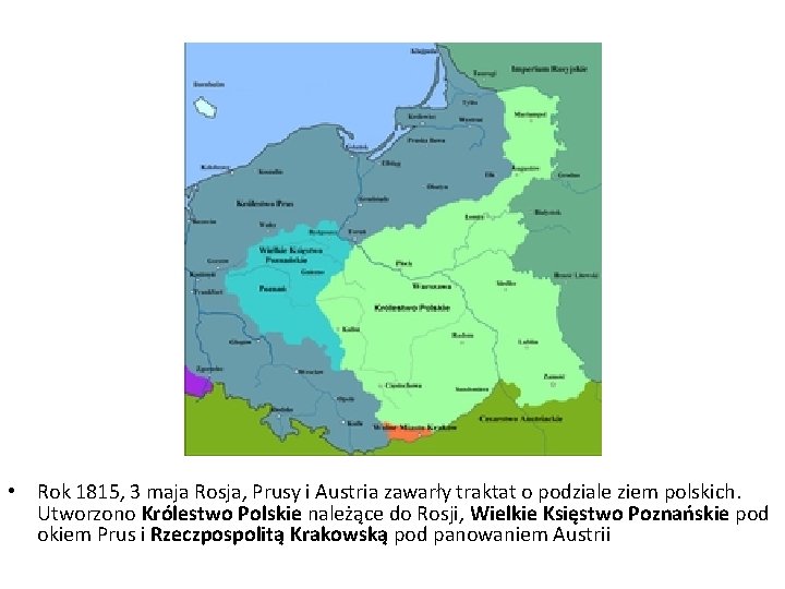  • Rok 1815, 3 maja Rosja, Prusy i Austria zawarły traktat o podziale