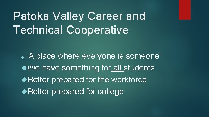 Patoka Valley Career and Technical Cooperative A place where everyone is someone” We have