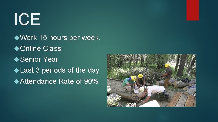 ICE Work 15 hours per week. Online Class Senior Year Last 3 periods of