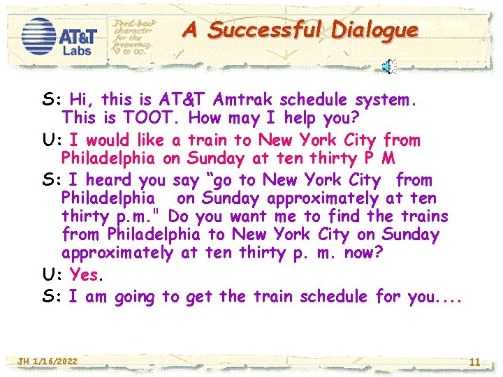 A Successful Dialogue S: Hi, this is AT&T Amtrak schedule system. This is TOOT.