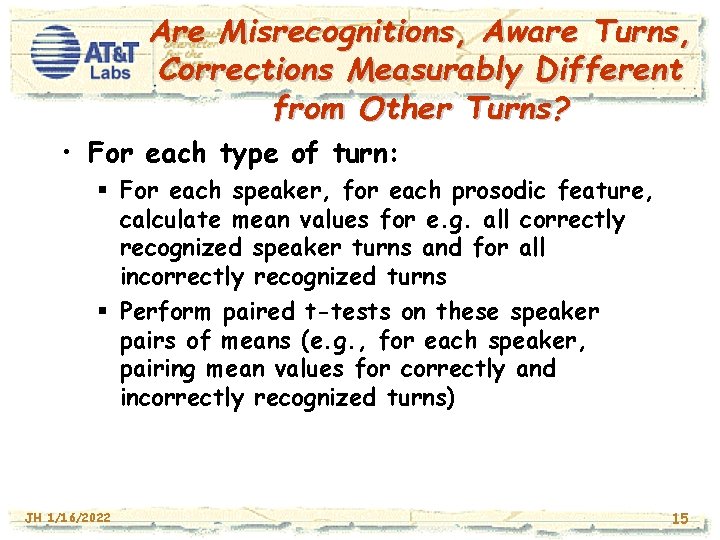 Are Misrecognitions, Aware Turns, Corrections Measurably Different from Other Turns? • For each type