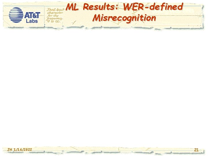 ML Results: WER-defined Misrecognition JH 1/16/2022 21 