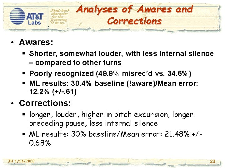Analyses of Awares and Corrections • Awares: § Shorter, somewhat louder, with less internal