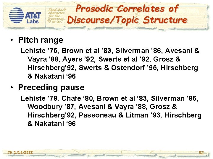 Prosodic Correlates of Discourse/Topic Structure • Pitch range Lehiste ’ 75, Brown et al