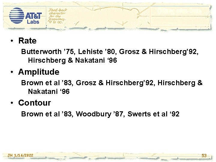  • Rate Butterworth ’ 75, Lehiste ’ 80, Grosz & Hirschberg’ 92, Hirschberg