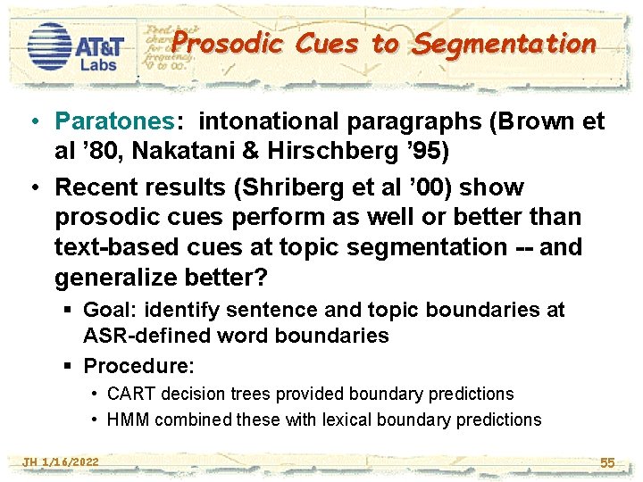 Prosodic Cues to Segmentation • Paratones: intonational paragraphs (Brown et al ’ 80, Nakatani