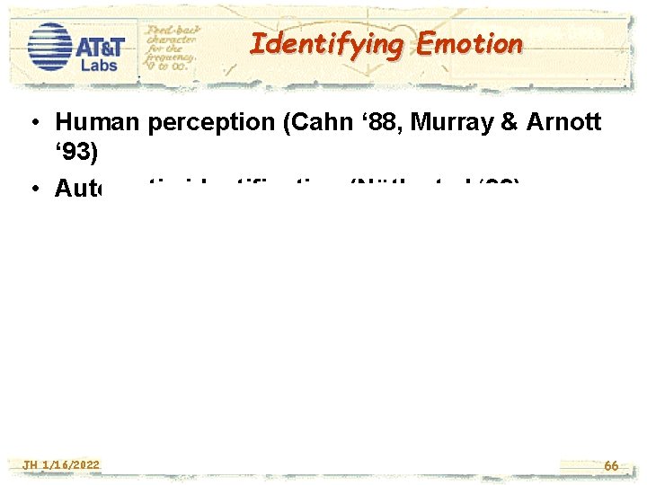 Identifying Emotion • Human perception (Cahn ‘ 88, Murray & Arnott ‘ 93) •