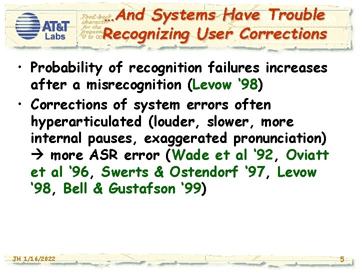 …And Systems Have Trouble Recognizing User Corrections • Probability of recognition failures increases after