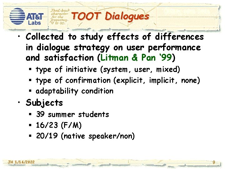 TOOT Dialogues • Collected to study effects of differences in dialogue strategy on user