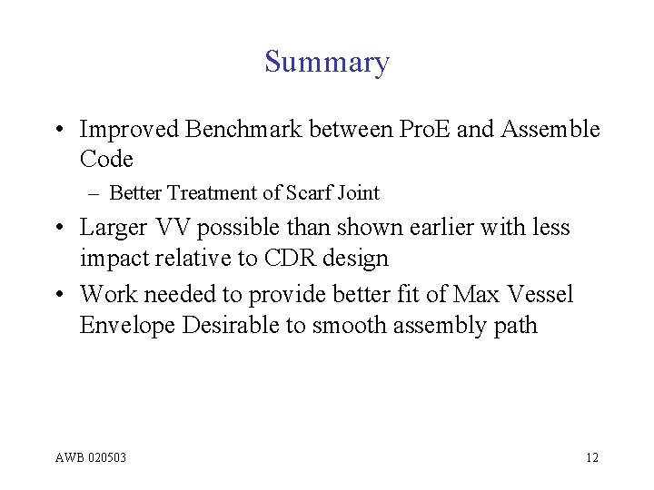 Summary • Improved Benchmark between Pro. E and Assemble Code – Better Treatment of