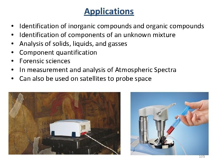 Applications • • Identification of inorganic compounds and organic compounds Identification of components of Applications • • Identification of inorganic compounds and organic compounds Identification of components of