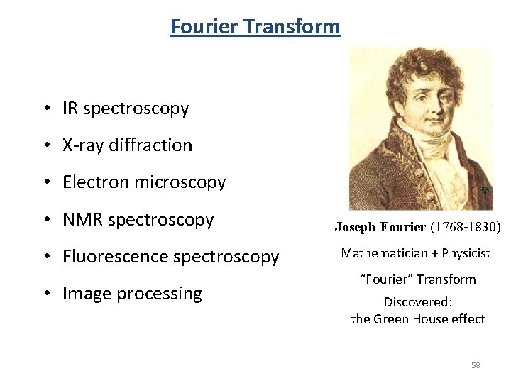 Fourier Transform • IR spectroscopy • X-ray diffraction • Electron microscopy • NMR spectroscopy Fourier Transform • IR spectroscopy • X-ray diffraction • Electron microscopy • NMR spectroscopy