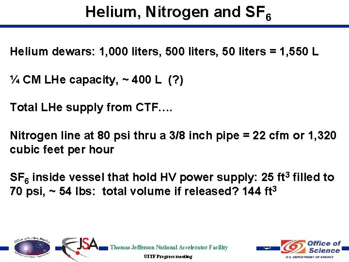 Helium, Nitrogen and SF 6 Helium dewars: 1, 000 liters, 50 liters = 1,