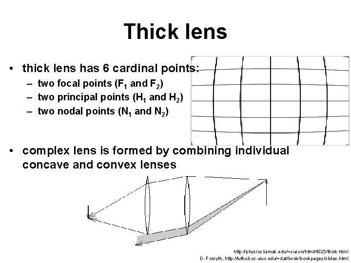 Thick lens • thick lens has 6 cardinal points: – two focal points (F