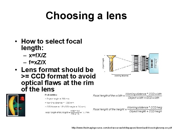 Choosing a lens • How to select focal length: – x=f. X/Z – f=x.