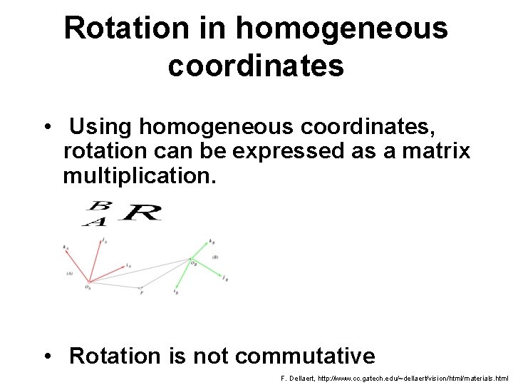 Rotation in homogeneous coordinates • Using homogeneous coordinates, rotation can be expressed as a