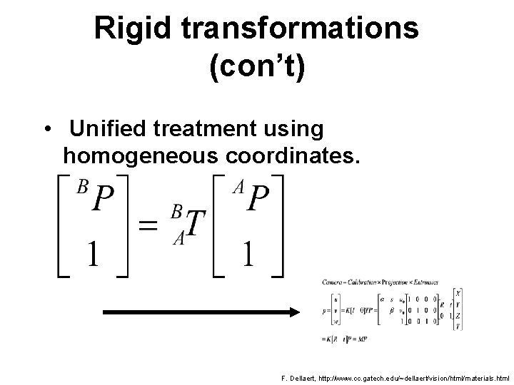Rigid transformations (con’t) • Unified treatment using homogeneous coordinates. F. Dellaert, http: //www. cc.