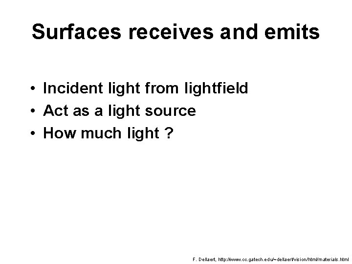 Surfaces receives and emits • Incident light from lightfield • Act as a light