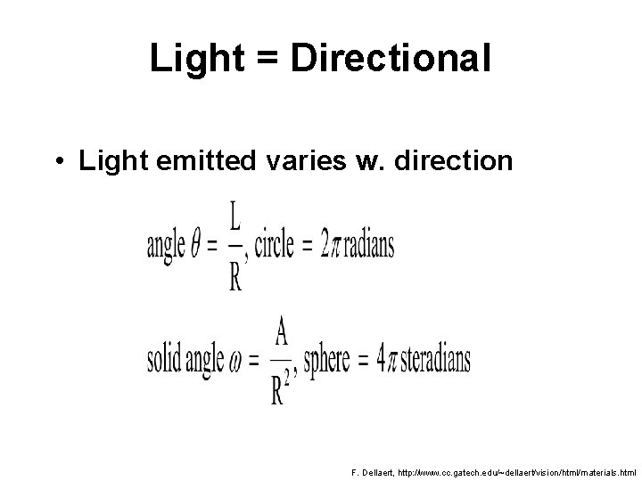 Light = Directional • Light emitted varies w. direction F. Dellaert, http: //www. cc.