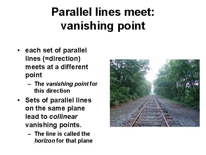 Parallel lines meet: vanishing point • each set of parallel lines (=direction) meets at