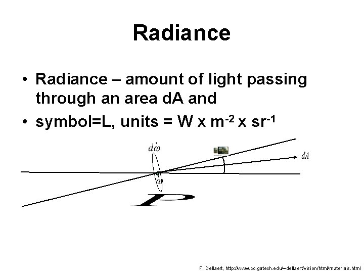 Radiance • Radiance – amount of light passing through an area d. A and