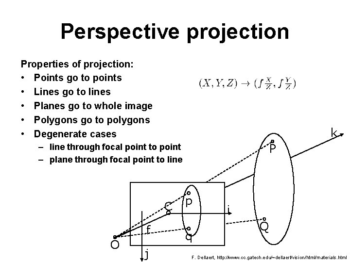 Perspective projection Properties of projection: • Points go to points • Lines go to