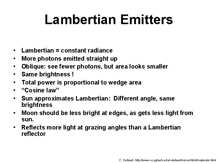Lambertian Emitters • • Lambertian = constant radiance More photons emitted straight up Oblique: