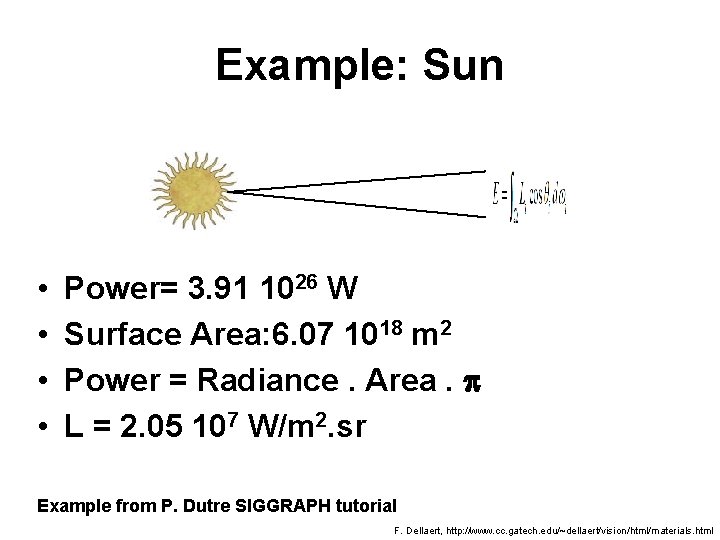 Example: Sun • • Power= 3. 91 1026 W Surface Area: 6. 07 1018