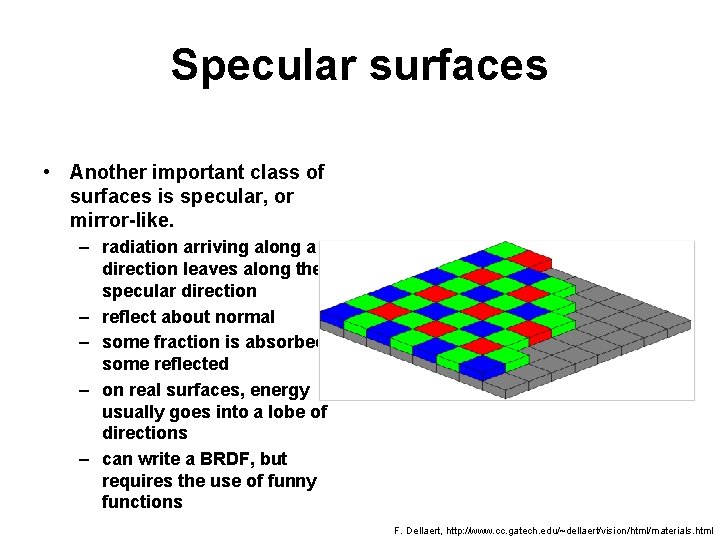 Specular surfaces • Another important class of surfaces is specular, or mirror-like. – radiation