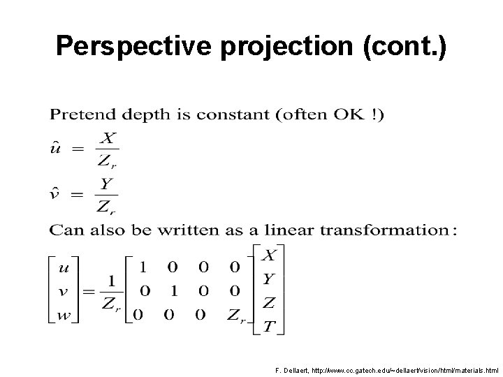 Perspective projection (cont. ) F. Dellaert, http: //www. cc. gatech. edu/~dellaert/vision/html/materials. html 