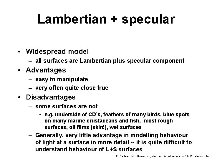Lambertian + specular • Widespread model – all surfaces are Lambertian plus specular component