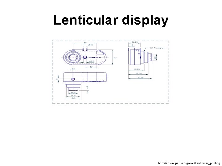 Lenticular display http: //en. wikipedia. org/wiki/Lenticular_printing 