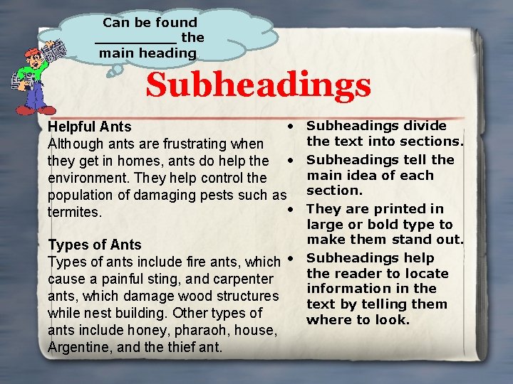 Can be found _____ the main heading. Subheadings • Helpful Ants Although ants are