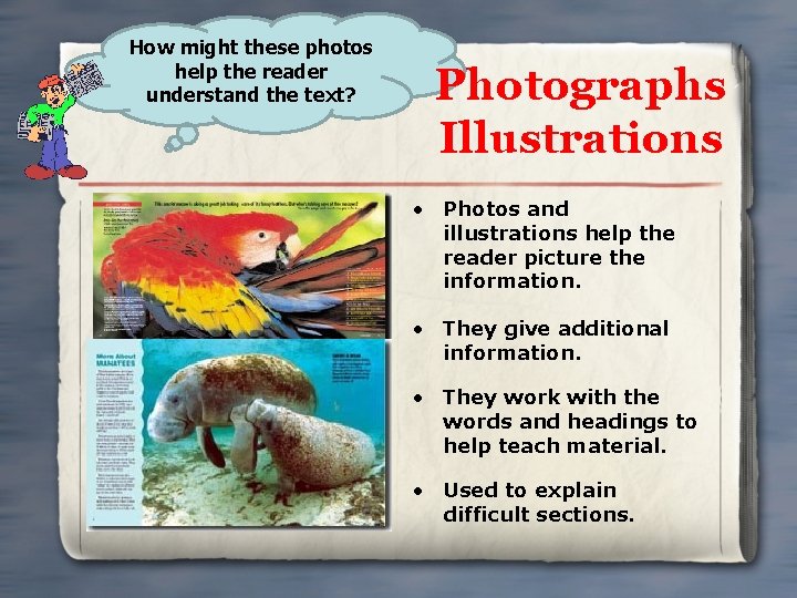 How might these photos help the reader understand the text? Photographs Illustrations • Photos