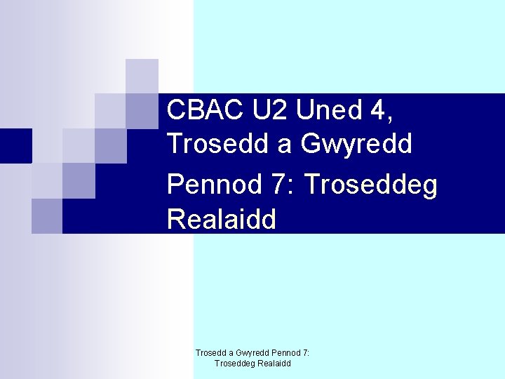 CBAC U 2 Uned 4, Trosedd a Gwyredd Pennod 7: Troseddeg Realaidd 