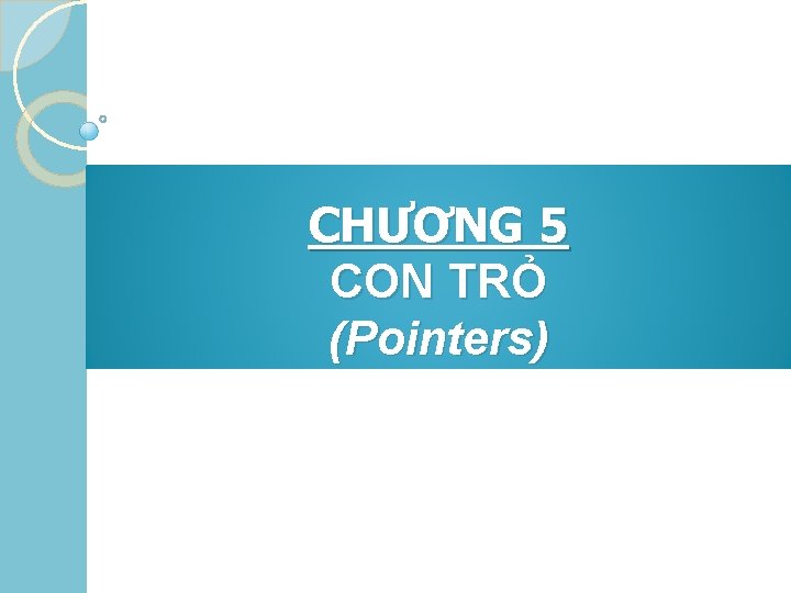 CHƯƠNG 5 CON TRỎ (Pointers) 