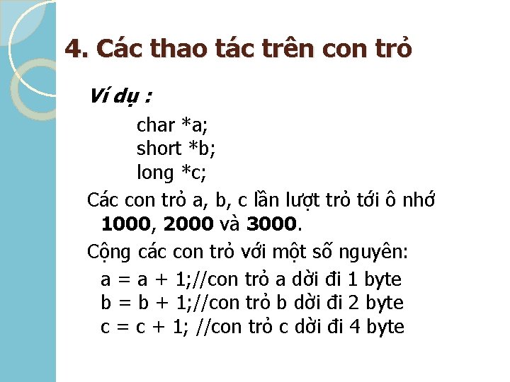 4. Các thao tác trên con trỏ Ví dụ : char *a; short *b;