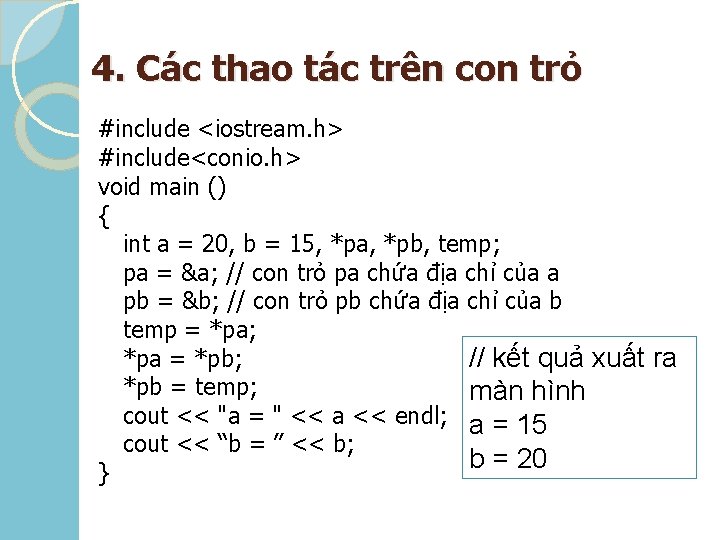 4. Các thao tác trên con trỏ #include <iostream. h> #include<conio. h> void main