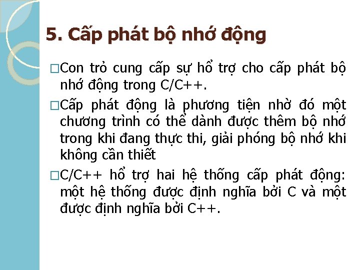 5. Cấp phát bộ nhớ động �Con trỏ cung cấp sự hổ trợ cho