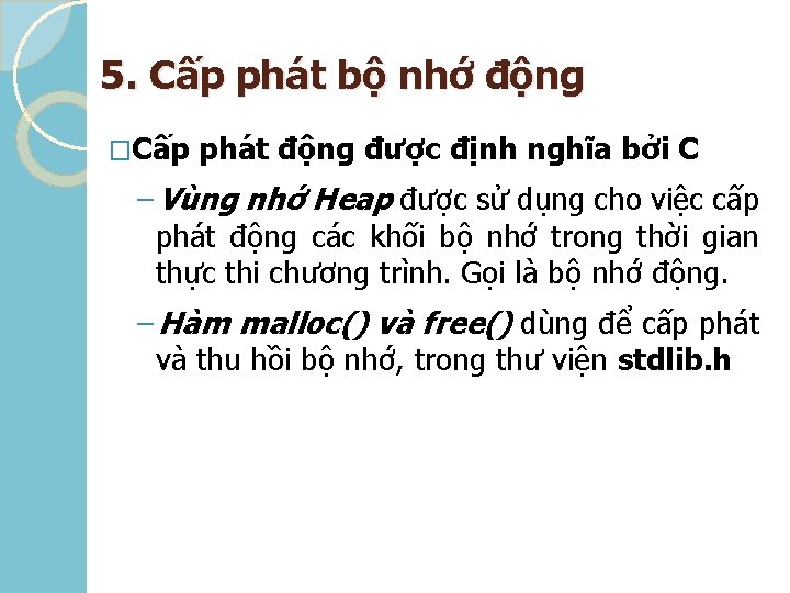 5. Cấp phát bộ nhớ động �Cấp phát động được định nghĩa bởi C