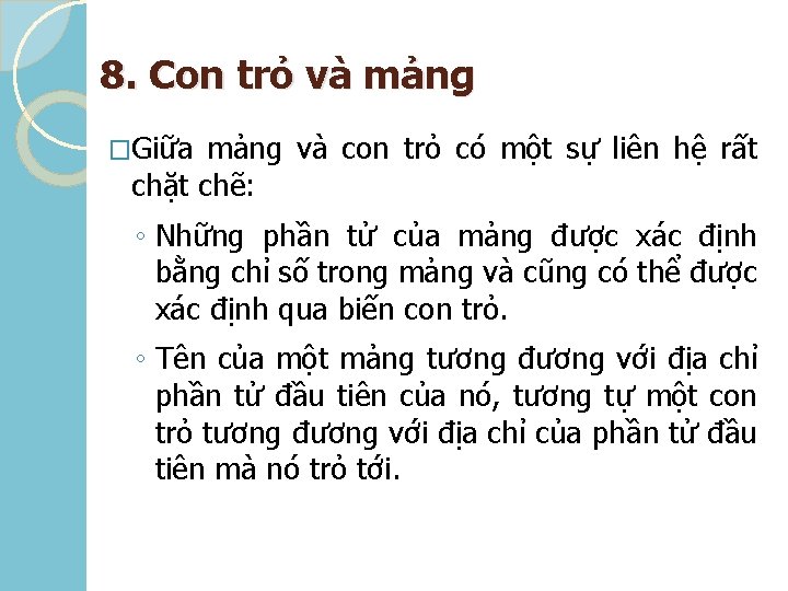 8. Con trỏ và mảng �Giữa mảng và con trỏ có một sự liên