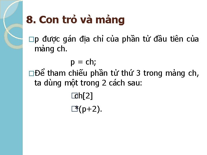 8. Con trỏ và mảng �p được gán địa chỉ của phần tử đầu